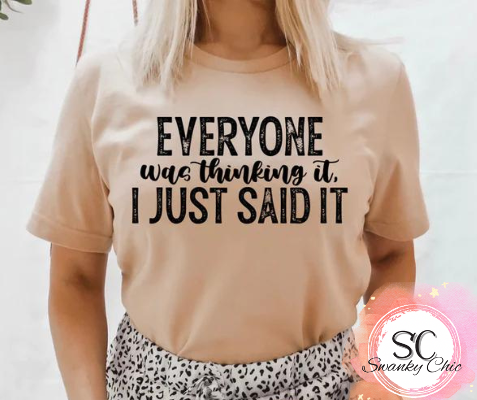 Anne Reister Baker — Everyone was thinking it I said: XL, (bright color), crewneck tee